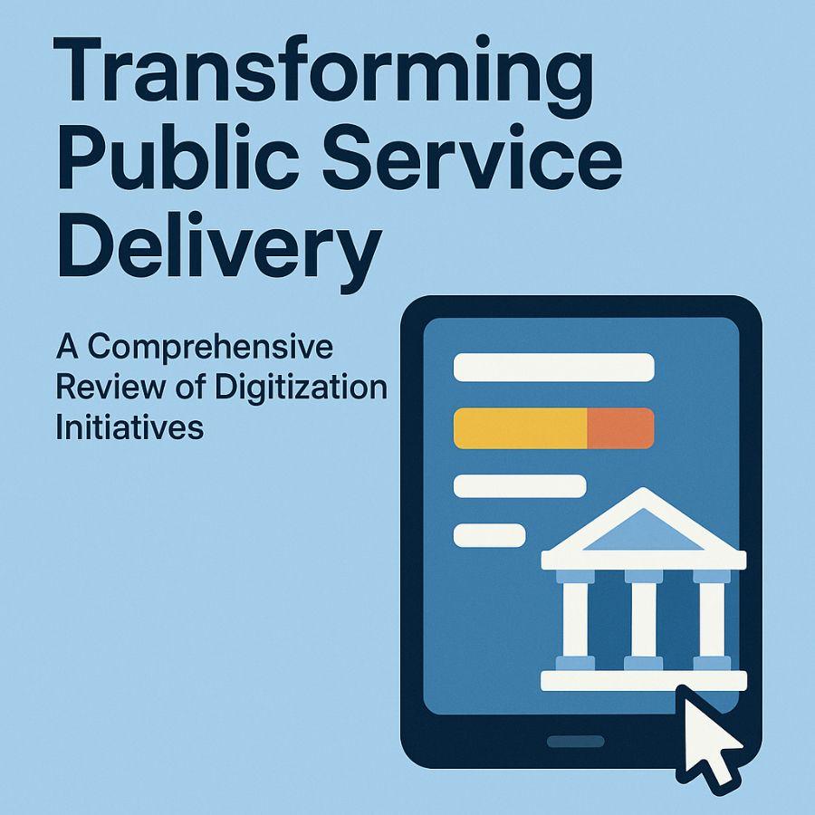 Transforming Public Service Delivery: A Comprehensive Review of Digitization Initiatives